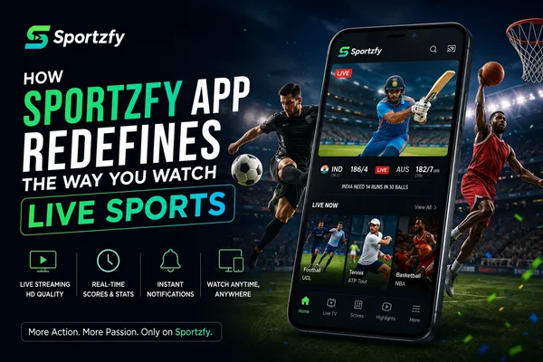How Sportzfy App Redefines the Way You Watch Live Sports